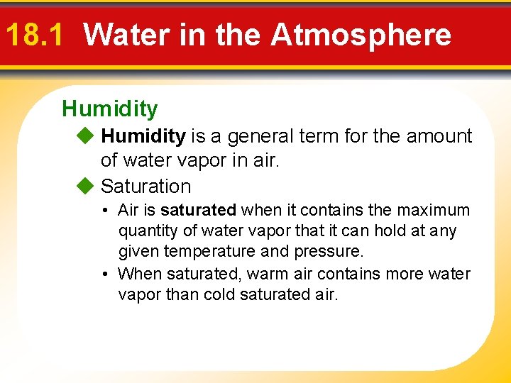 18. 1 Water in the Atmosphere Humidity is a general term for the amount