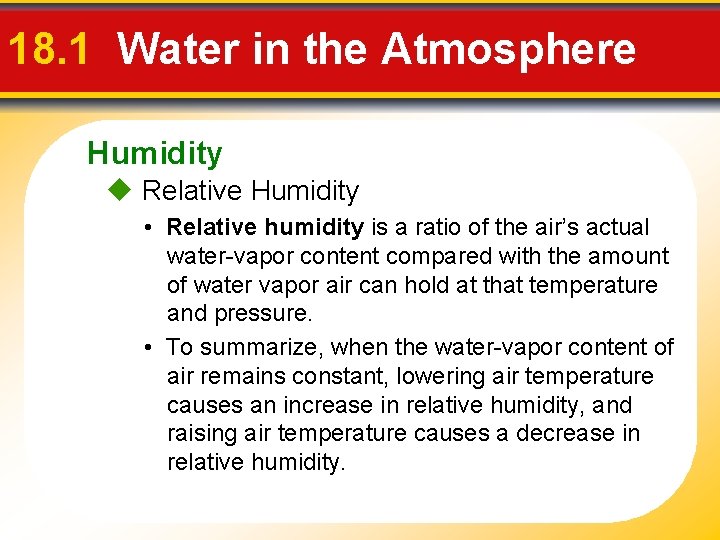 18. 1 Water in the Atmosphere Humidity Relative Humidity • Relative humidity is a
