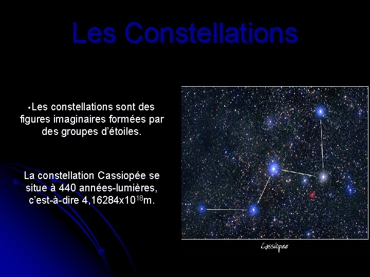 Les Constellations Les constellations sont des figures imaginaires formées par des groupes d’étoiles. La