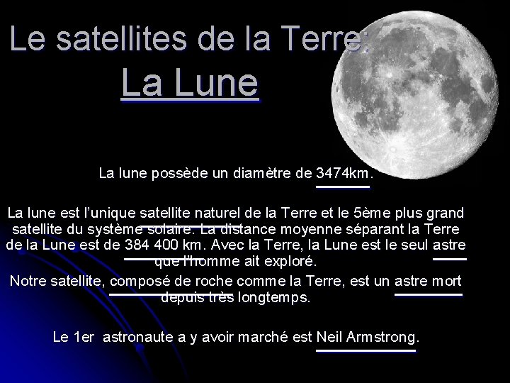 Le satellites de la Terre: La Lune La lune possède un diamètre de 3474