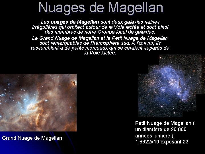 Nuages de Magellan Les nuages de Magellan sont deux galaxies naines irrégulières qui orbitent