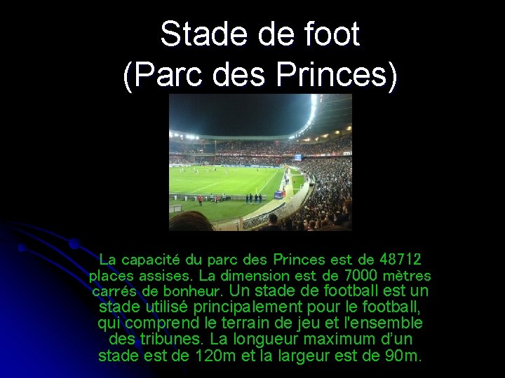 Stade de foot (Parc des Princes) La capacité du parc des Princes est de