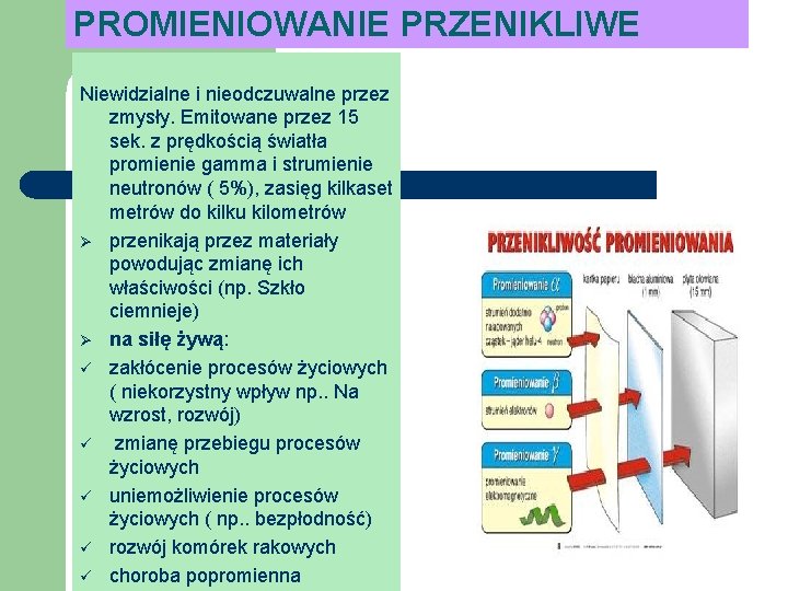 PROMIENIOWANIE PRZENIKLIWE Niewidzialne i nieodczuwalne przez zmysły. Emitowane przez 15 sek. z prędkością światła