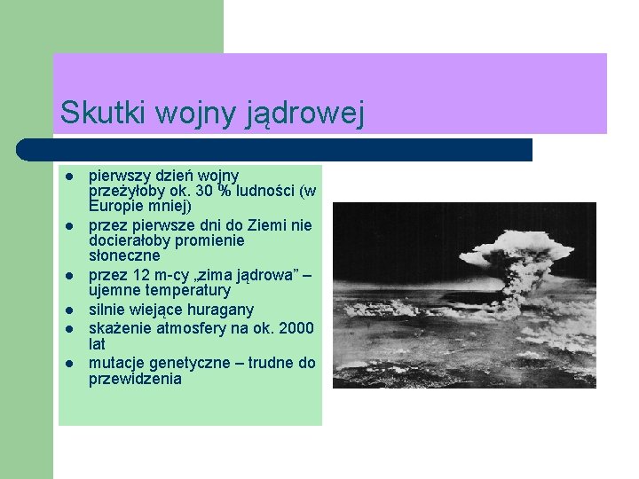 Skutki wojny jądrowej l l l pierwszy dzień wojny przeżyłoby ok. 30 % ludności