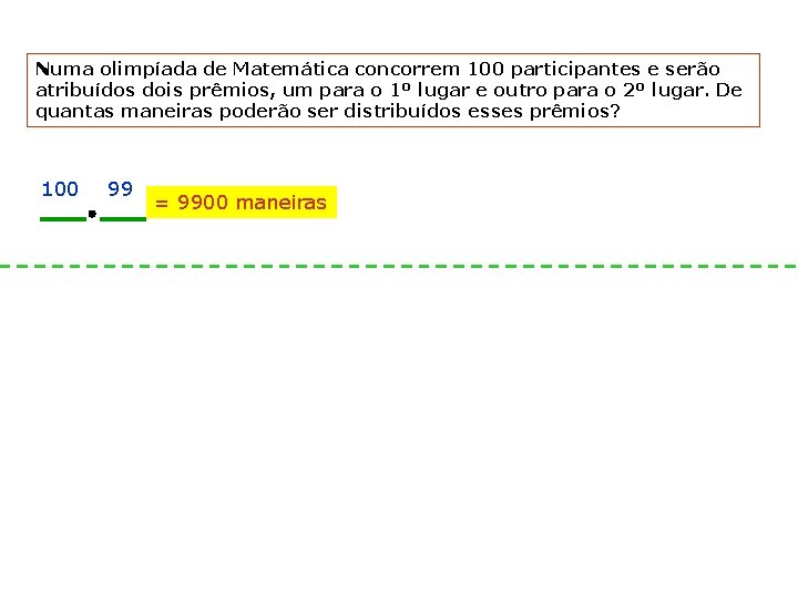 Numa olimpíada de Matemática concorrem 100 participantes e serão atribuídos dois prêmios, um para