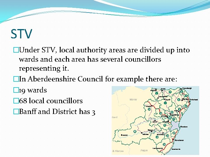 STV �Under STV, local authority areas are divided up into wards and each area