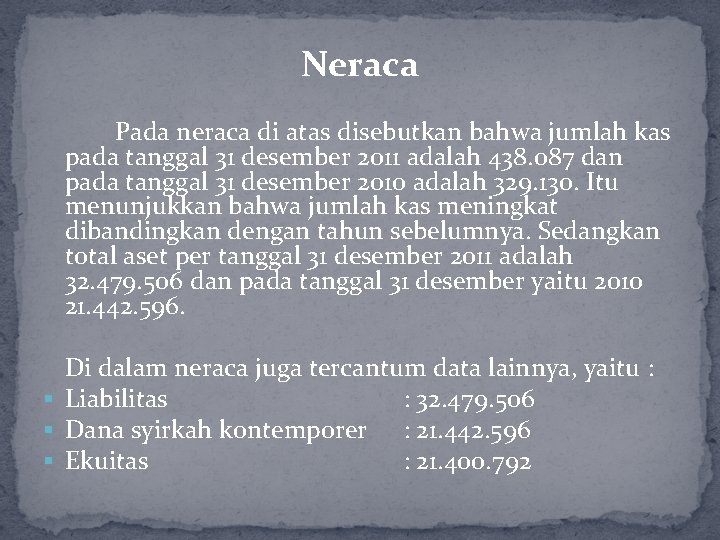 Neraca Pada neraca di atas disebutkan bahwa jumlah kas pada tanggal 31 desember 2011