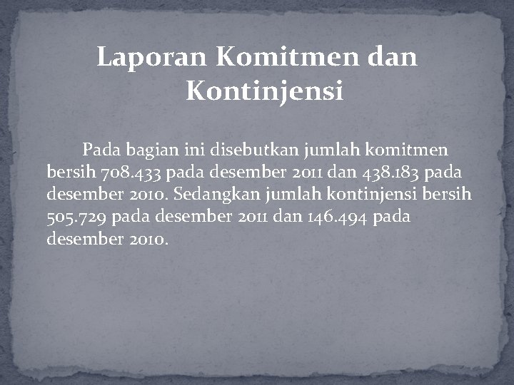 Laporan Komitmen dan Kontinjensi Pada bagian ini disebutkan jumlah komitmen bersih 708. 433 pada