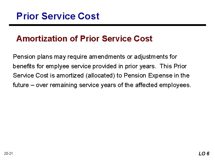 Prior Service Cost Amortization of Prior Service Cost Pension plans may require amendments or