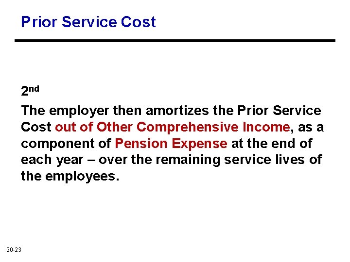 Prior Service Cost 2 nd The employer then amortizes the Prior Service Cost out