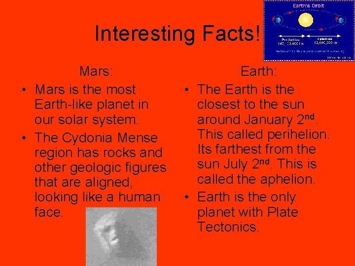 Interesting Facts! Mars: • Mars is the most Earth-like planet in our solar system.