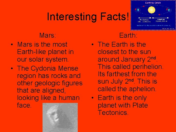 Interesting Facts! Mars: • Mars is the most Earth-like planet in our solar system.
