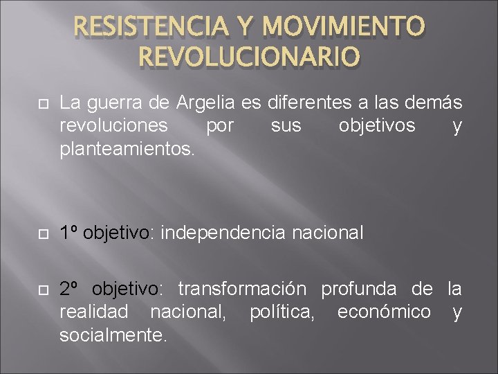 RESISTENCIA Y MOVIMIENTO REVOLUCIONARIO La guerra de Argelia es diferentes a las demás revoluciones