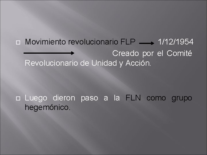 Movimiento revolucionario FLP 1/12/1954 Creado por el Comité Revolucionario de Unidad y Acción. Luego
