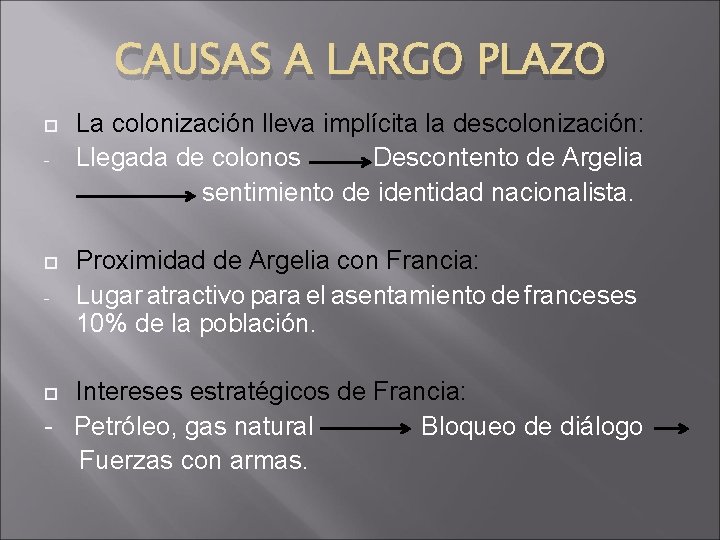 CAUSAS A LARGO PLAZO La colonización lleva implícita la descolonización: Llegada de colonos Descontento