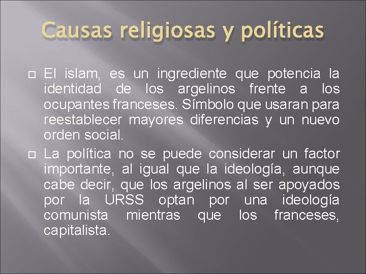 Causas religiosas y políticas El islam, es un ingrediente que potencia la identidad de