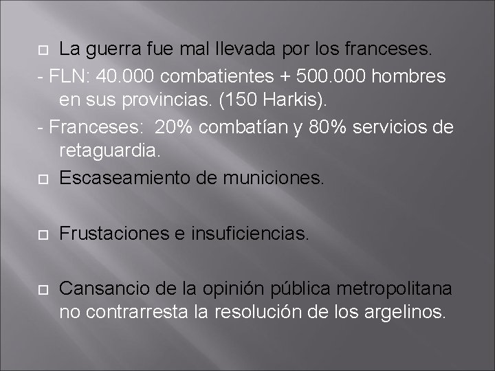 La guerra fue mal llevada por los franceses. - FLN: 40. 000 combatientes +