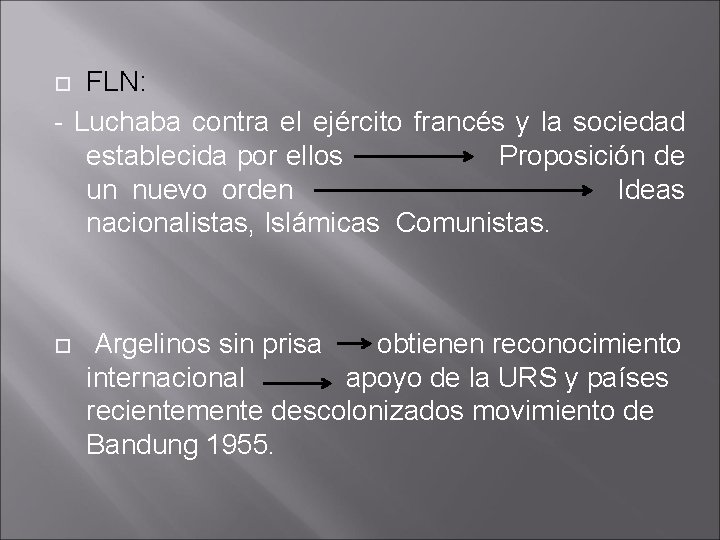 FLN: - Luchaba contra el ejército francés y la sociedad establecida por ellos Proposición