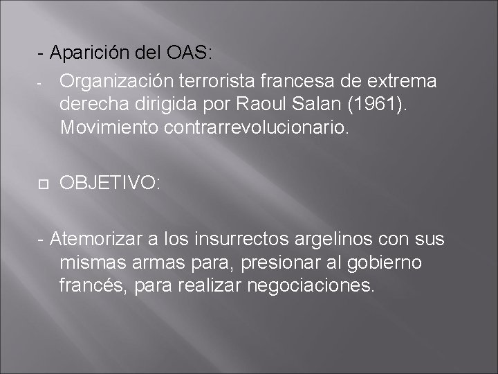 - Aparición del OAS: - Organización terrorista francesa de extrema derecha dirigida por Raoul