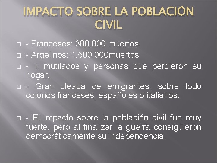 IMPACTO SOBRE LA POBLACIÓN CIVIL - Franceses: 300. 000 muertos - Argelinos: 1. 500.