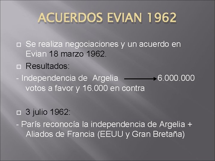 ACUERDOS EVIAN 1962 Se realiza negociaciones y un acuerdo en Evian 18 marzo 1962.