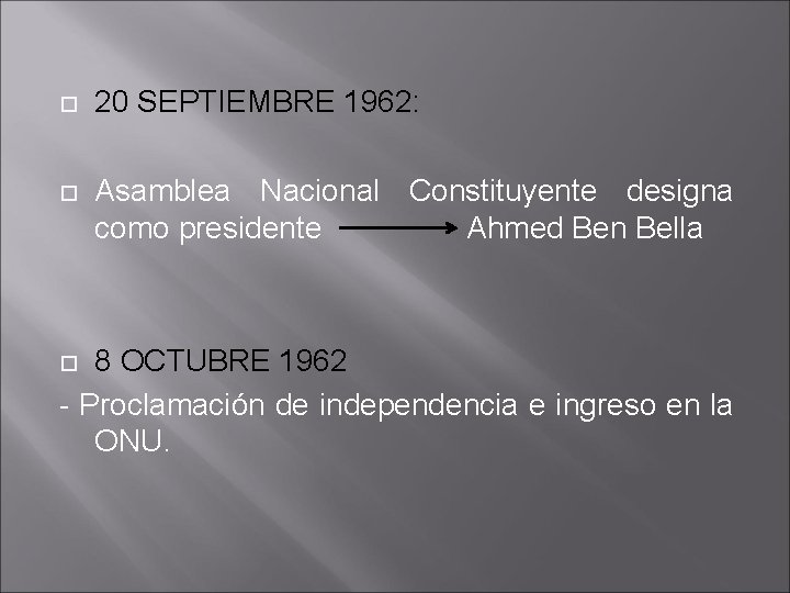  20 SEPTIEMBRE 1962: Asamblea Nacional Constituyente designa como presidente Ahmed Ben Bella 8