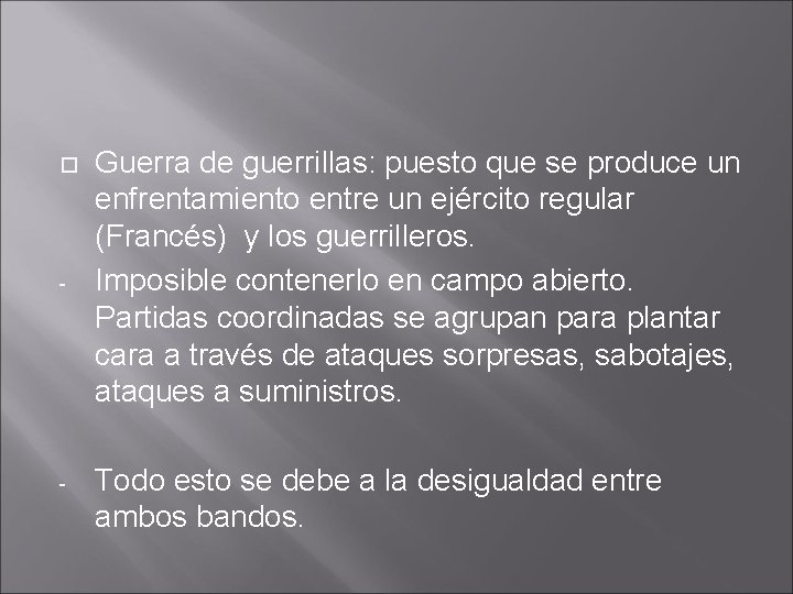  - - Guerra de guerrillas: puesto que se produce un enfrentamiento entre un