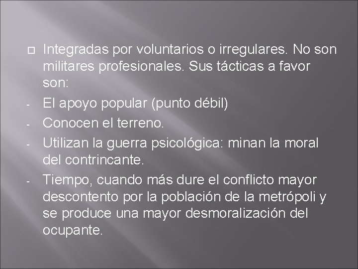  - - Integradas por voluntarios o irregulares. No son militares profesionales. Sus tácticas