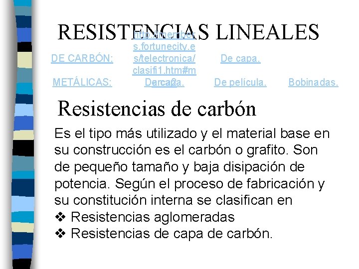 http: //member RESISTENCIAS LINEALES s. fortunecity. e DE CARBÓN: METÁLICAS: s/telectronica/ clasifi 1. htm#m