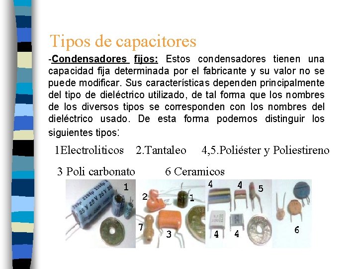 Tipos de capacitores -Condensadores fijos: Estos condensadores tienen una capacidad fija determinada por el