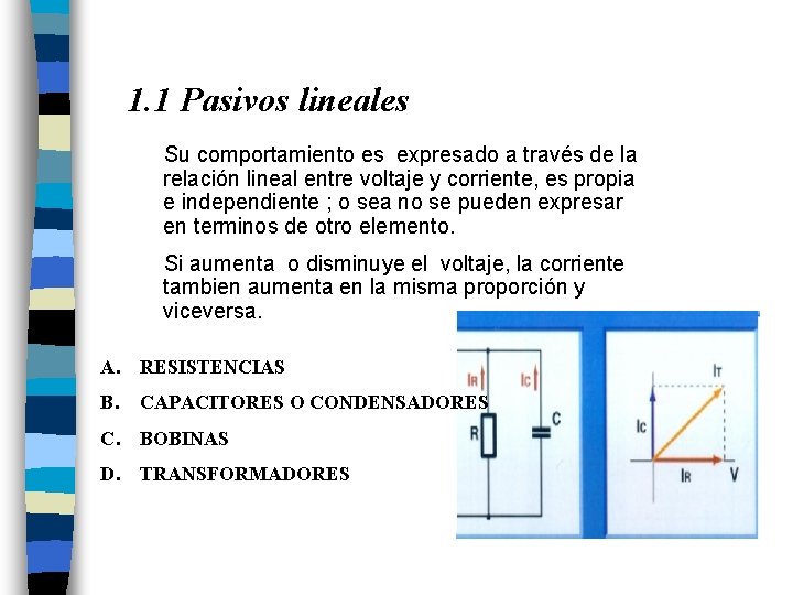 1. 1 Pasivos lineales Su comportamiento es expresado a través de la relación lineal