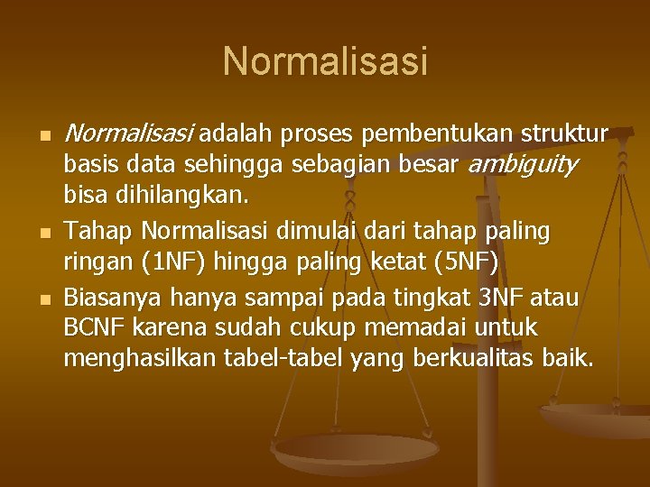 Normalisasi n n n Normalisasi adalah proses pembentukan struktur basis data sehingga sebagian besar