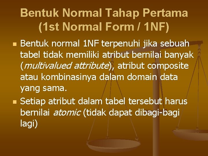 Bentuk Normal Tahap Pertama (1 st Normal Form / 1 NF) n n Bentuk