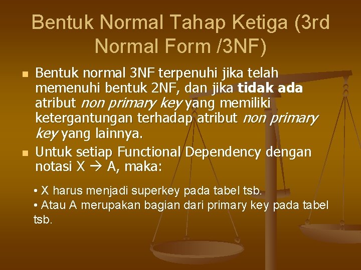 Bentuk Normal Tahap Ketiga (3 rd Normal Form /3 NF) n n Bentuk normal