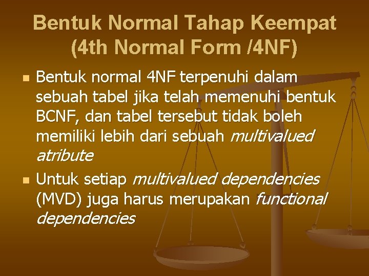 Bentuk Normal Tahap Keempat (4 th Normal Form /4 NF) n Bentuk normal 4