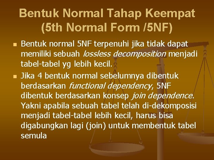 Bentuk Normal Tahap Keempat (5 th Normal Form /5 NF) n n Bentuk normal