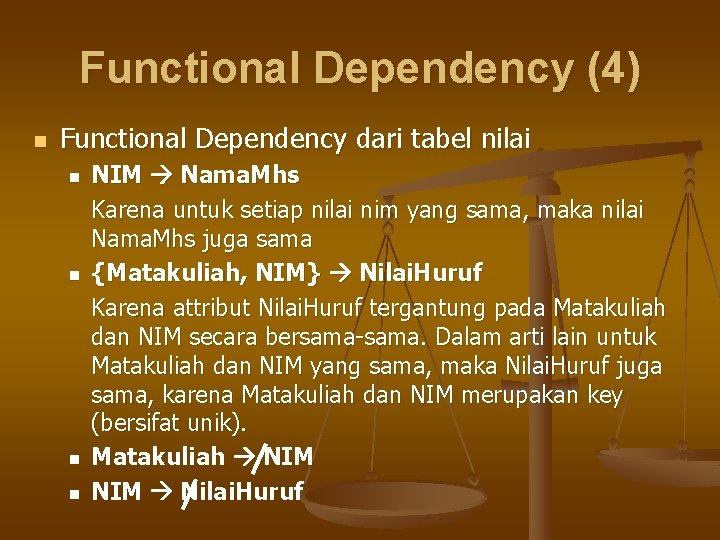 Functional Dependency (4) n Functional Dependency dari tabel nilai n n NIM Nama. Mhs