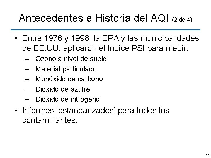 Antecedentes e Historia del AQI (2 de 4) • Entre 1976 y 1998, la