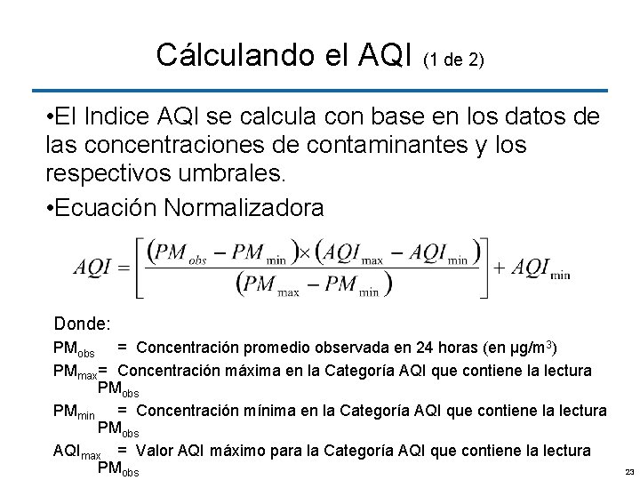 Cálculando el AQI (1 de 2) • El Indice AQI se calcula con base