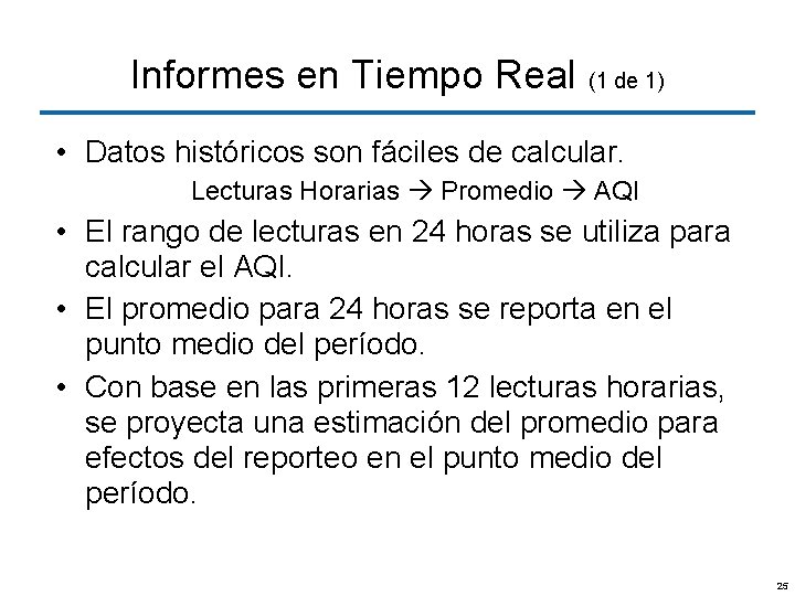 Informes en Tiempo Real (1 de 1) • Datos históricos son fáciles de calcular.