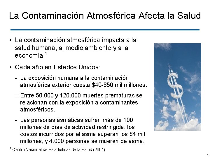 La Contaminación Atmosférica Afecta la Salud • La contaminación atmosférica impacta a la salud