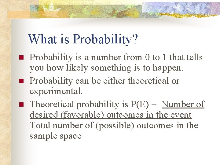 What is Probability? n n n Probability is a number from 0 to 1