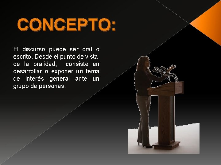 CONCEPTO: El discurso puede ser oral o escrito. Desde el punto de vista de CONCEPTO: El discurso puede ser oral o escrito. Desde el punto de vista de