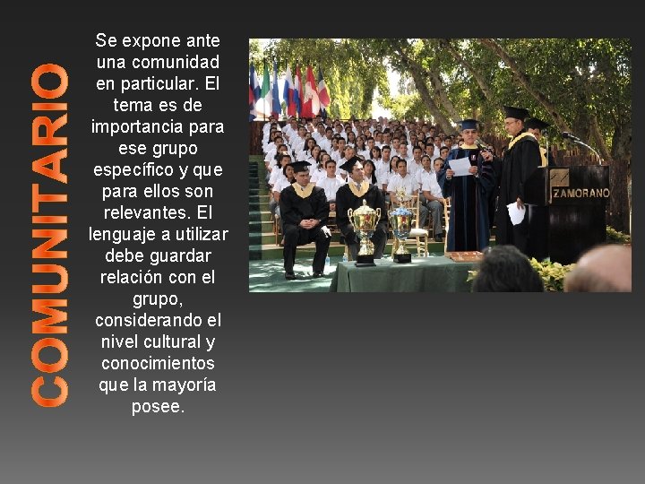 Se expone ante una comunidad en particular. El tema es de importancia para ese Se expone ante una comunidad en particular. El tema es de importancia para ese