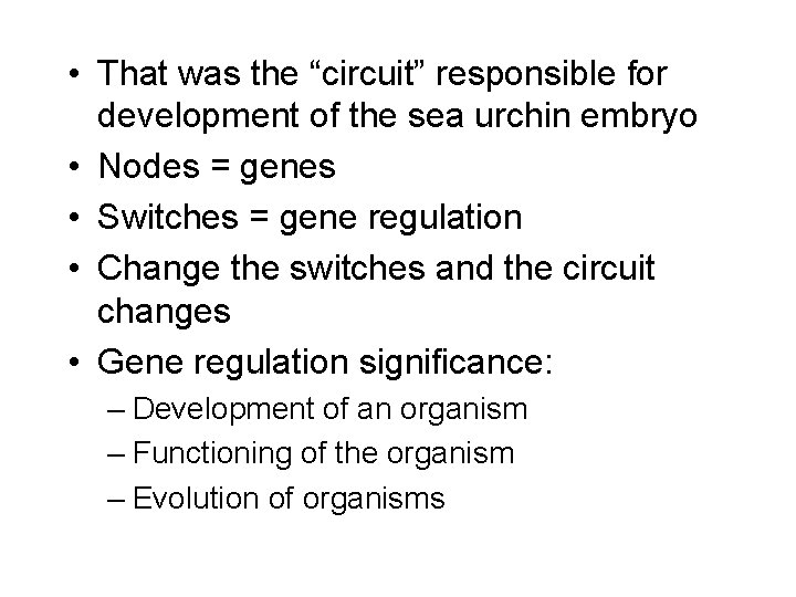  • That was the “circuit” responsible for development of the sea urchin embryo