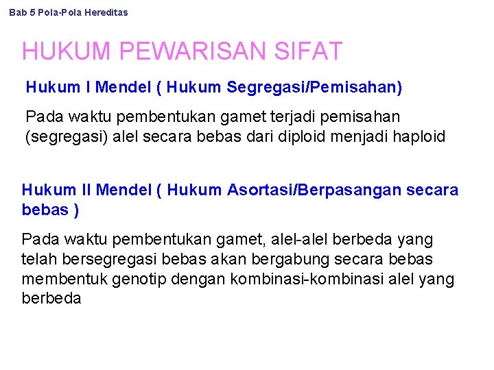 Bab 5 Pola-Pola Hereditas HUKUM PEWARISAN SIFAT Hukum I Mendel ( Hukum Segregasi/Pemisahan) Pada