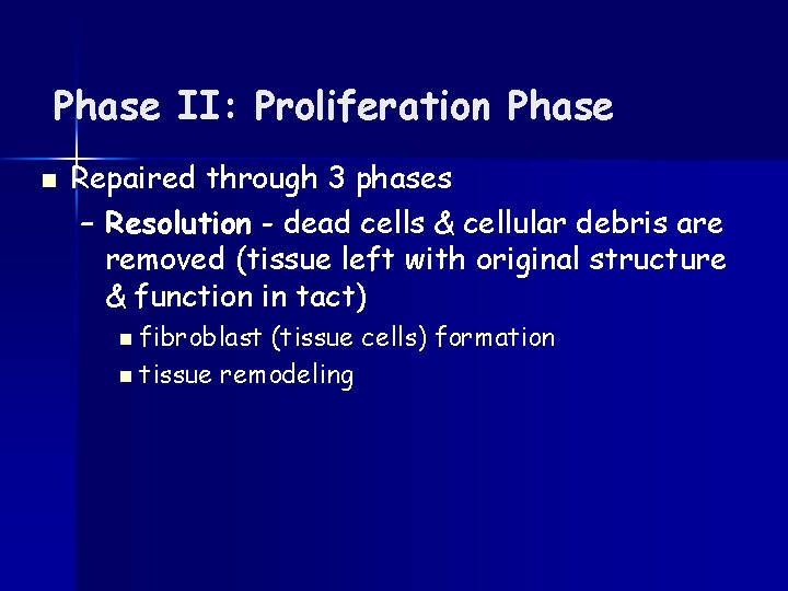 Phase II: Proliferation Phase n Repaired through 3 phases – Resolution - dead cells