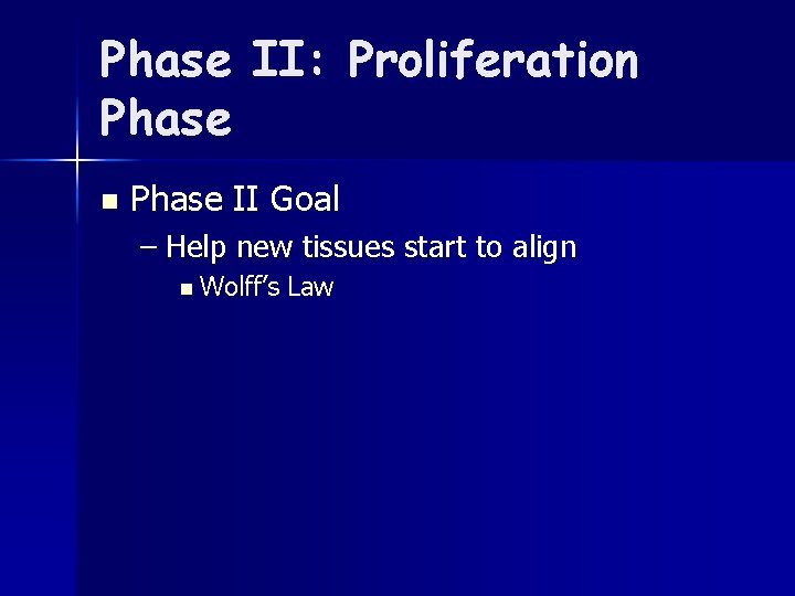 Phase II: Proliferation Phase II Goal – Help new tissues start to align n
