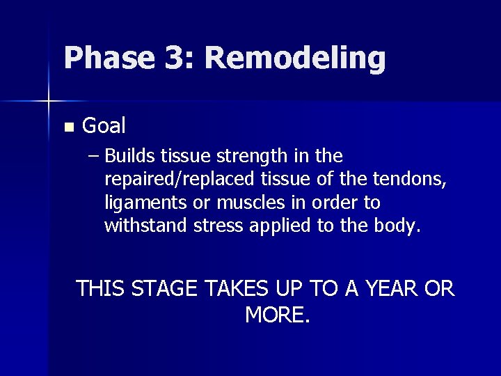 Phase 3: Remodeling n Goal – Builds tissue strength in the repaired/replaced tissue of