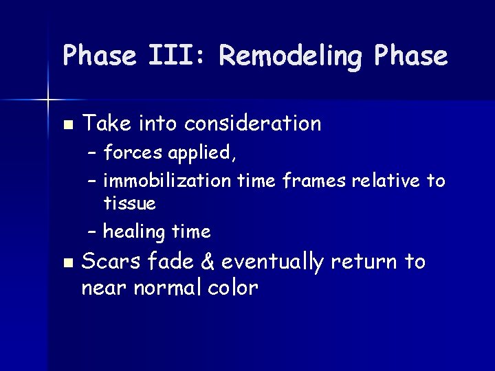 Phase III: Remodeling Phase n Take into consideration – forces applied, – immobilization time